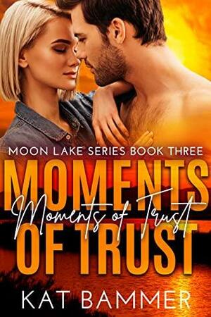 Moments of Trust by Kat Bammer