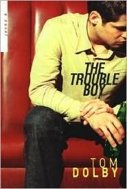 The Trouble Boy: A Novel by Tom Dolby
