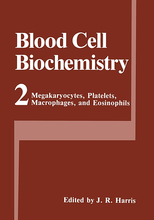 Megakaryocytes, Platelets, Macrophages, and Eosinophils by J.R. Harris