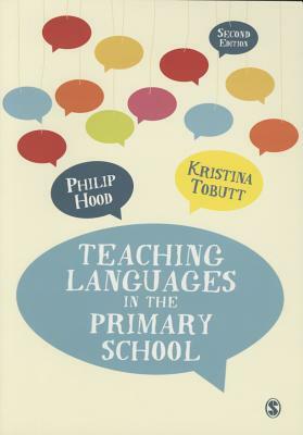 Teaching Languages in the Primary School by Philip Hood, Kristina Tobutt