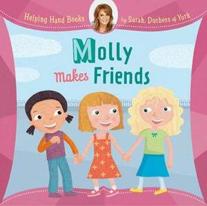 Molly Makes Friends by Sarah Ferguson