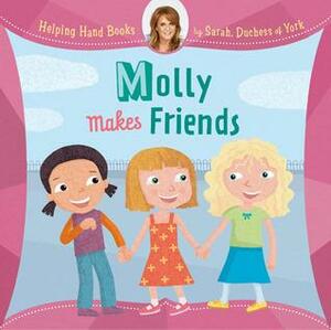 Molly Makes Friends by Sarah Ferguson
