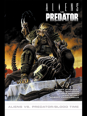 Aliens vs. Predator #1: Aliens vs. Predator/Blood Time #1: Aliens vs. Predator/Blood Time by Randy Stradley, Phill Norwood