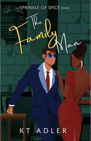 The Family Man: The Sprinkle of Spice Series by KT Adler