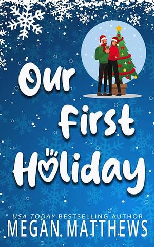 Our First Holiday by Megan Matthews