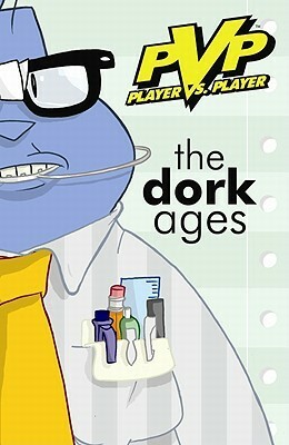 Pvp: The Dork Ages by Scott R. Kurtz