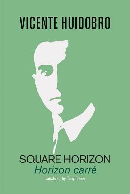 Square Horizon / Horizon Carré by Vicente Huidobro