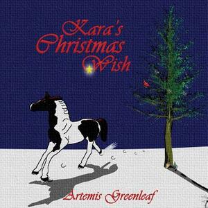 Kara's Christmas Wish by Artemis Greenleaf