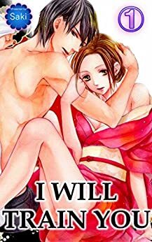 I will train you, Vol. 1 by Saki*