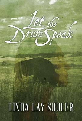 Let the Drum Speak by Linda Lay Shuler