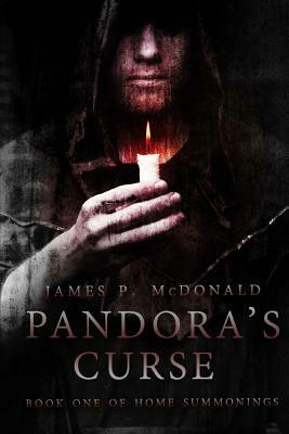 Pandora's Curse: Book One of Home Summonings by James P. McDonald