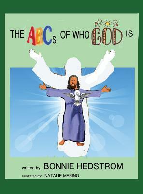 The ABCs of Who God Is by Bonnie Hedstrom