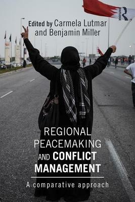 Regional Peacemaking and Conflict Management: A Comparative Approach by 