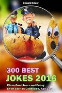 300 Best Jokes 2016: Clean One-Liners and Funny Short Stories Collection by Donald Shaw