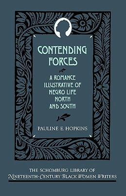Contending Forces: A Romance Illustrative Of Negro Life North And South by Pauline Elizabeth Hopkins