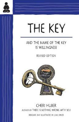 The Key: And the Name of the Key Is Willingness by Cheri Huber