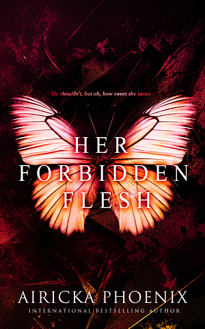 Her Forbidden Flesh by Airicka Phoenix, Airicka Phoenix