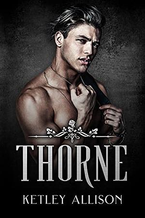 Thorne by Ketley Allison