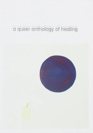 a queer anthology of healing by Richard Porter