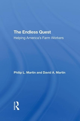 The Endless Quest: Helping America's Farm Workers by David a. Martin, Philip L. Martin