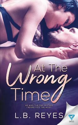 At the Wrong Time by L. B. Reyes