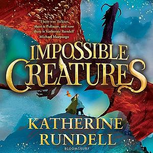 Impossible Creatures by Katherine Rundell