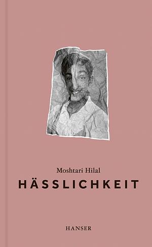 Hässlichkeit by Moshtari Hilal