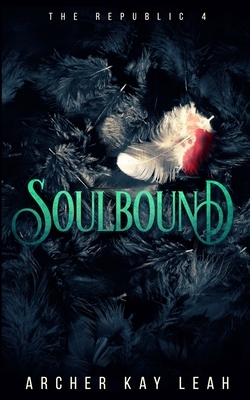 Soulbound (The Republic Book 4) by Archer Kay Leah
