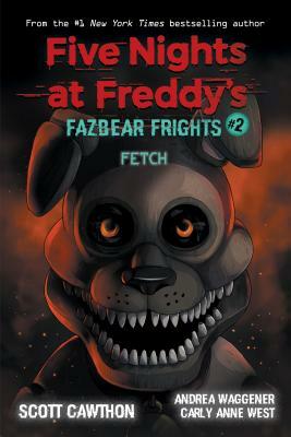 Fetch by Andrea Waggener, Scott Cawthon, Carly Anne West