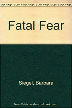 Fatal Fear by Scott Siegel, Barbara Siegel