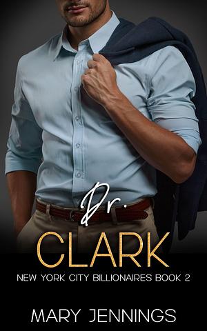 Mr. Clark: New York City Billionaires Book 2 by Mary Jennings, Mary Jennings