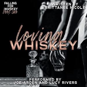 Loving Whiskey by Brittanée Nicole