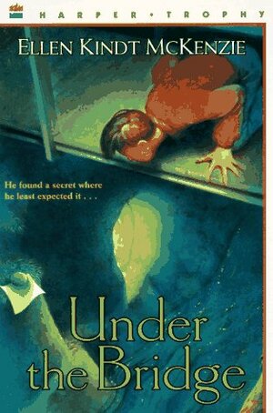 Under the Bridge by Wayne McLoughlin, Ellen Kindt McKenzie