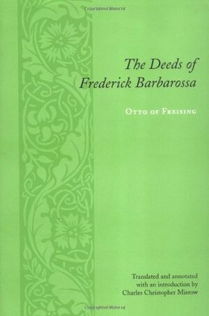 The Deeds of Frederick Barbarossa by Otto of Freising