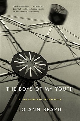 The Boys of My Youth by Jo Ann Beard