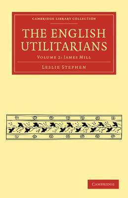 The English Utilitarians - Volume 2 by Leslie Stephen