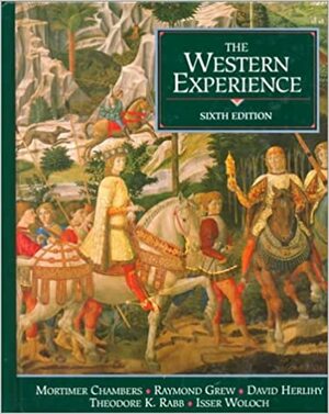 The Western Experience by Mortimer Chambers, Raymond Grew, David Herlihy, Rabb