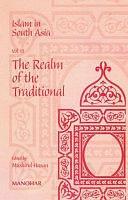 Islam in South Asia: The realm of the traditional by Mushirul Hasan