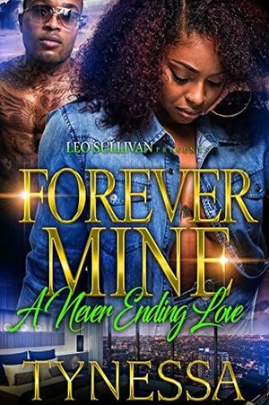 Forever Mine: A Never Ending Love by Tynessa