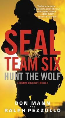 Hunt the Wolf: A Seal Team Six Novel by Don Mann