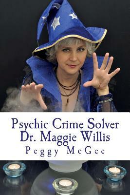 Psychic Crime Solver - Dr. Maggie Willis by Peggy McGee