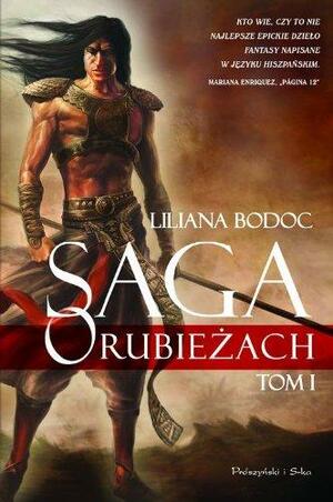 Saga o Rubieżach. Tom 1 by Liliana Bodoc