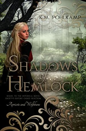 Shadows of Hemlock (Sequel to Apricots and Wolfsbane) by K.M. Pohlkamp