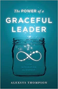 The Power of a Graceful Leader by Alexsys Thompson, Alexsys Thompson