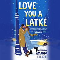 Love You a Latke  by Amanda Elliot