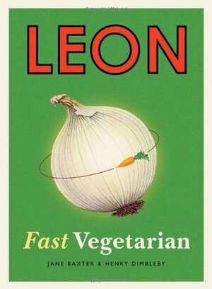 Leon: Fast Vegetarianbook 5 by Jane Baxter, Henry Dimbleby