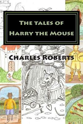 The tales of Harry the Mouse by Ann Inwood, Charles Roberts