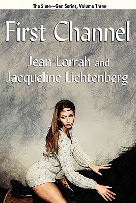 First Channel: Sime Gen, Book Three by Jacqueline Lichtenberg, Jean Lorrah