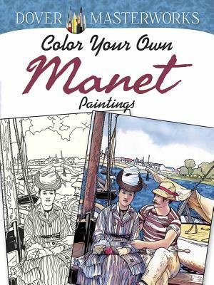 Dover Masterworks: Color Your Own Manet Paintings by Marty Noble