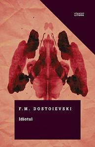 Idiotul by Fyodor Dostoevsky